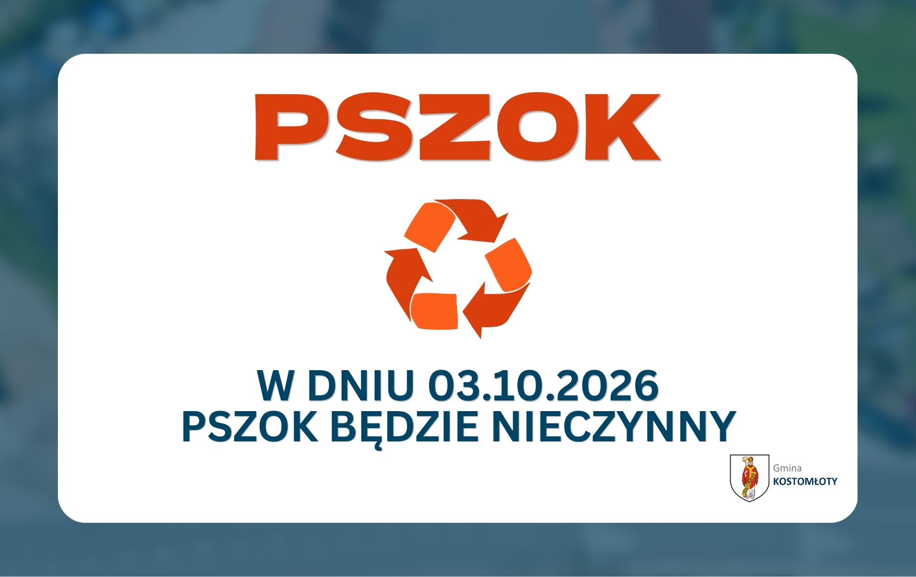 Informujemy, że&nbsp;w dniu 3 października 2026 r. (sobota) Punkt Selektywnej Zbi&oacute;rki Odpad&oacute;w Komunalnych (PSZOK) będzie nieczynny z&nbsp;przyczyn od nas niezależnych.  Za utrudnienia przepraszamy i&nbsp;dziękujemy za wyrozumiałość.