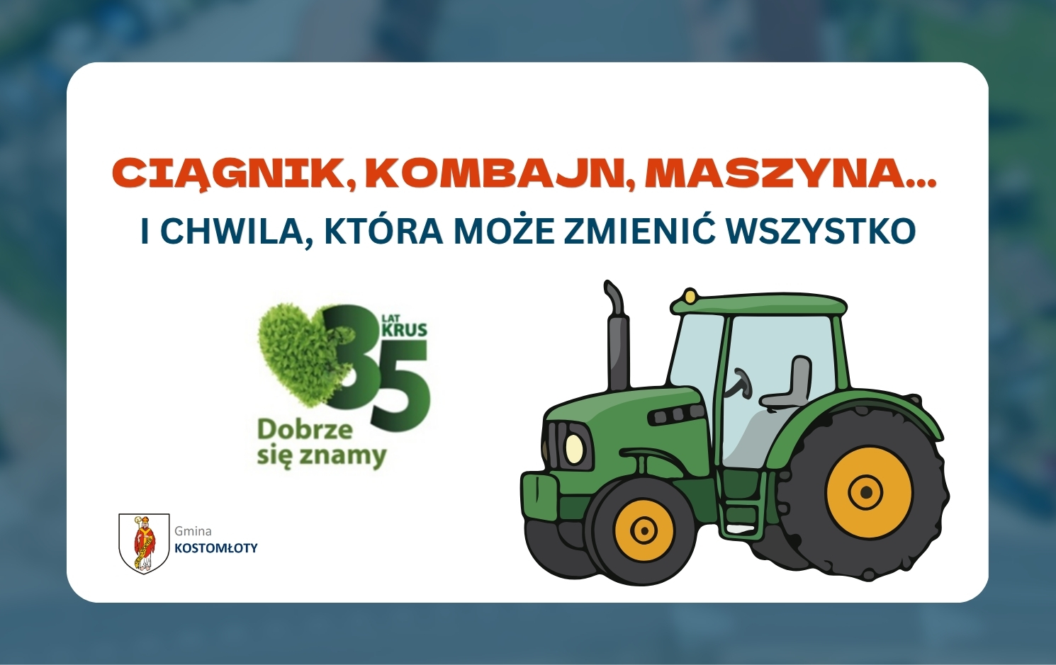 Ciągnik, kombajn, maszyna&hellip; i&nbsp;chwila, kt&oacute;ra może zmienić wszystko