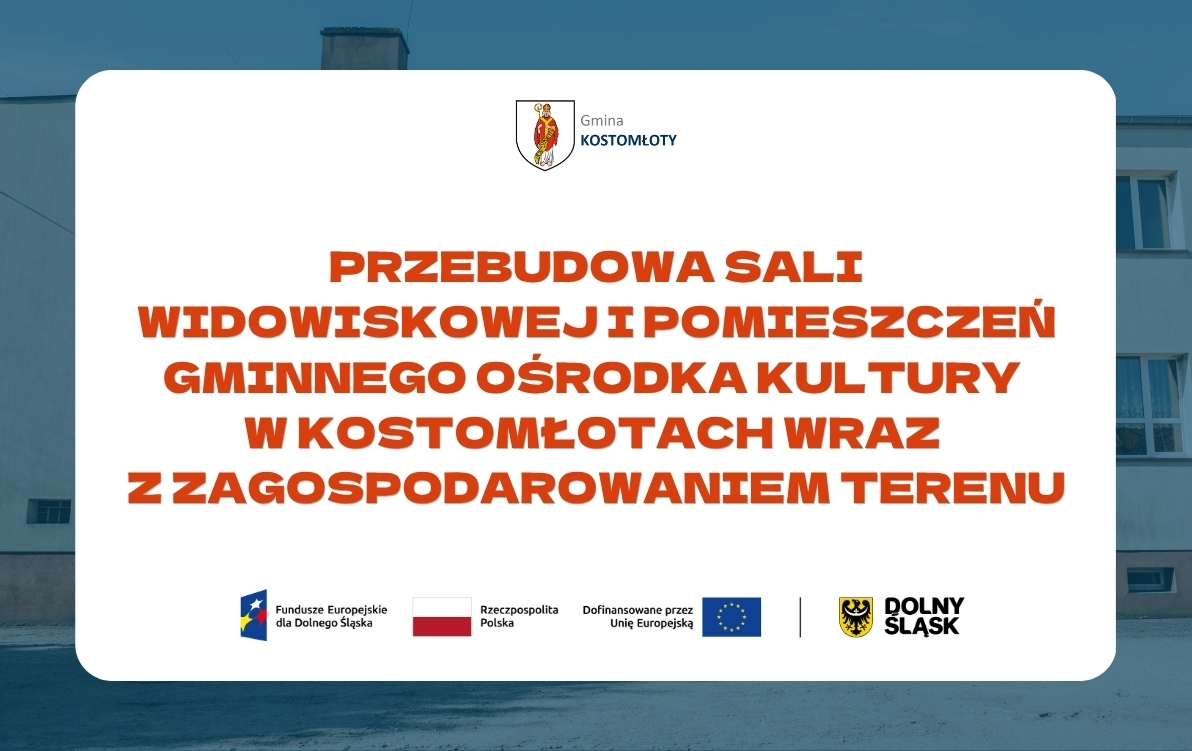 Przebudowa sali widowiskowej i&nbsp;pomieszczeń Gminnego Ośrodka Kultury  w&nbsp;Kostomłotach wraz  z&nbsp;zagospodarowaniem terenu