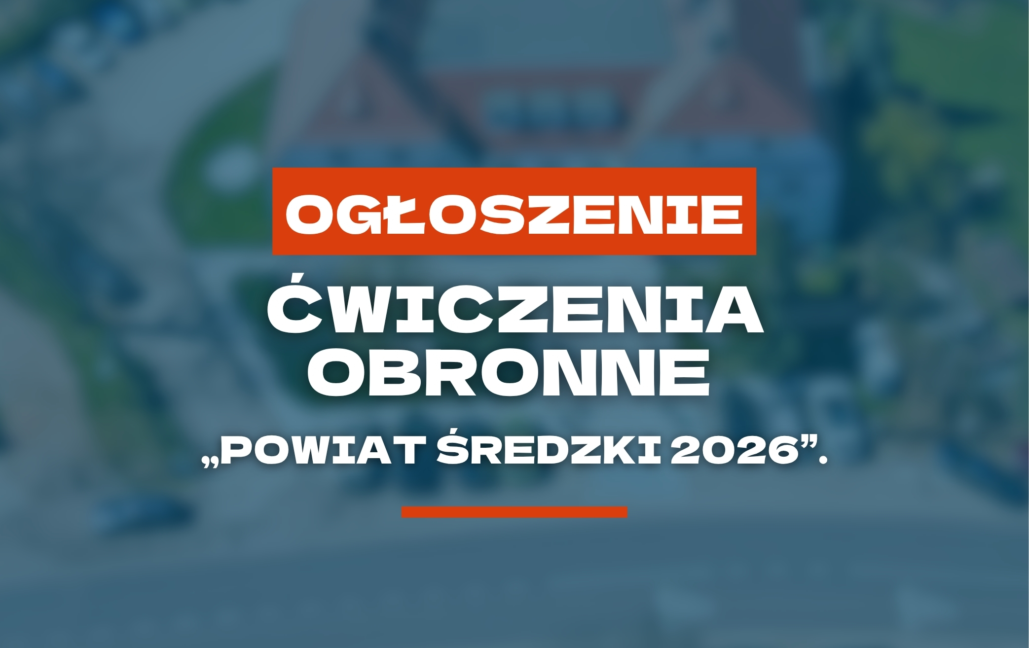 Ogłoszenie - ćwiczenia obronne - "Powiat Średzki 2026"