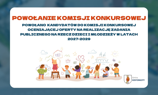 Powołanie Komisji Konkursowej - Powołano kandydatów do komisji konkursowej oceniającej oferty na realizację zadania publicznego na rzecz dzieci i młodzieży w latach 2027-2029