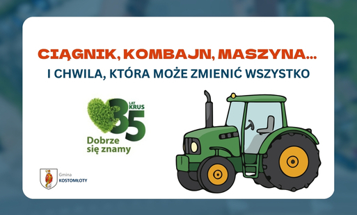 Ciągnik, kombajn, maszyna… i chwila, która może zmienić wszystko